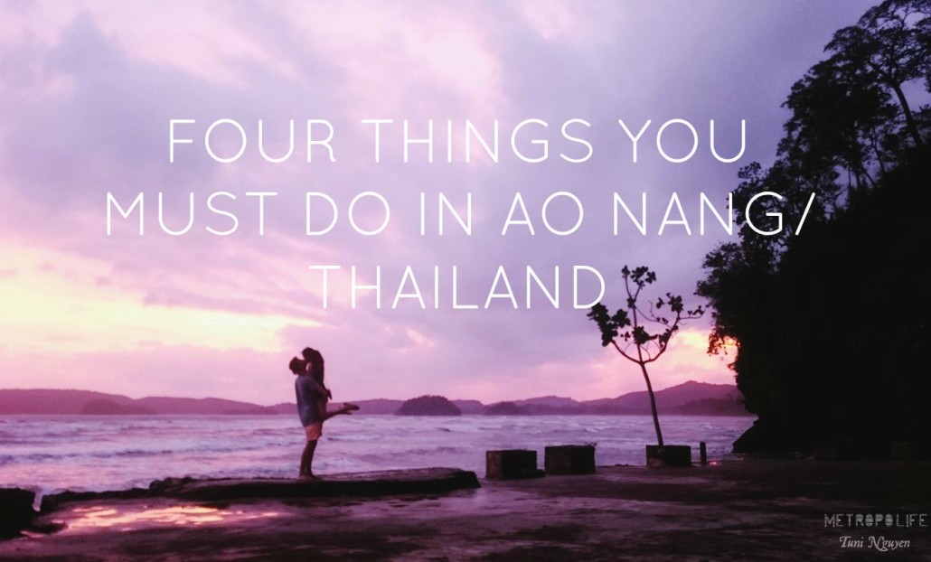 4 things you must do in Ao Nang / Thailand - Metropolife